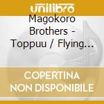 Magokoro Brothers - Toppuu / Flying Baby cd