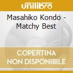 Masahiko Kondo - Matchy Best cd musicale di Masahiko Kondo