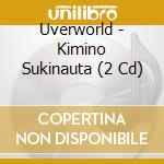 Uverworld - Kimino Sukinauta (2 Cd) cd