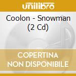 Coolon - Snowman (2 Cd) cd