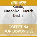 Kondo, Masahiko - Match Best 2 cd
