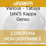Various - Tatuya Ishii'S Kappa Genso cd