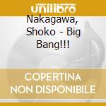 Nakagawa, Shoko - Big Bang!!! cd