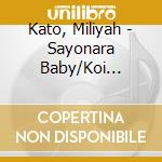 Kato, Miliyah - Sayonara Baby/Koi Shiteru cd