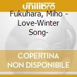 Fukuhara, Miho - Love-Winter Song- cd