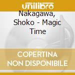Nakagawa, Shoko - Magic Time cd musicale di Nakagawa, Shoko