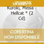 Kuroki, Meisa - Hellcat * (2 Cd) cd
