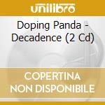 Doping Panda - Decadence (2 Cd) cd musicale di Doping Panda