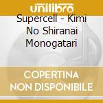 Supercell - Kimi No Shiranai Monogatari cd musicale di Supercell