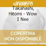 Takahashi, Hitomi - Wow I Nee cd