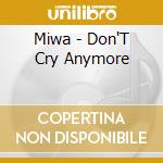 Miwa - Don'T Cry Anymore cd musicale di Miwa