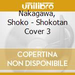 Nakagawa, Shoko - Shokotan Cover 3 cd