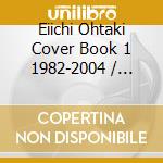 Eiichi Ohtaki Cover Book 1 1982-2004 / Various cd