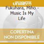 Fukuhara, Miho - Music Is My Life cd
