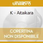 K - Aitaikara cd