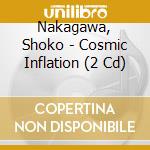 Nakagawa, Shoko - Cosmic Inflation (2 Cd) cd