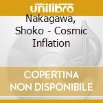Nakagawa, Shoko - Cosmic Inflation cd