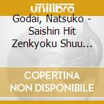 Godai, Natsuko - Saishin Hit Zenkyoku Shuu 2011 cd