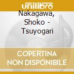 Nakagawa, Shoko - Tsuyogari cd