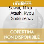 Sawai, Miku - Atashi.Kyou Shitsuren Shimashita cd