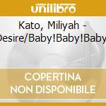 Kato, Miliyah - Desire/Baby!Baby!Baby! cd