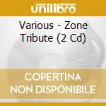 Various - Zone Tribute (2 Cd) cd