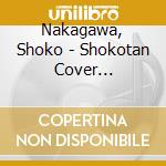 Nakagawa, Shoko - Shokotan Cover 4-1-Shokodol Hen- (2 Cd) cd