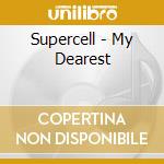 Supercell - My Dearest cd musicale di Supercell