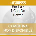 Rie Fu - I Can Do Better cd