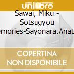 Sawai, Miku - Sotsugyou Memories-Sayonara.Anata.- cd