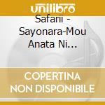 Safarii - Sayonara-Mou Anata Ni Kaeranai- cd