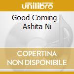 Good Coming - Ashita Ni cd