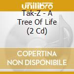 Tak-Z - A Tree Of Life (2 Cd) cd