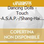 Dancing Dolls - Touch -A.S.A.P.-/Shang-Hai Darling cd
