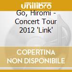 Go, Hiromi - Concert Tour 2012 'Link' cd