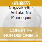 Nogizaka46 - Seifuku No Mannequin cd