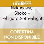Nakagawa, Shoko - Uchi-Shigoto.Soto-Shigoto (2 Cd) cd