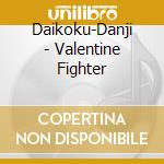 Daikoku-Danji - Valentine Fighter cd