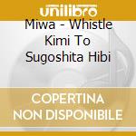 Miwa - Whistle Kimi To Sugoshita Hibi cd