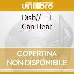 Dish// - I Can Hear cd