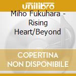 Miho Fukuhara - Rising Heart/Beyond cd