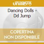 Dancing Dolls - Dd Jump cd