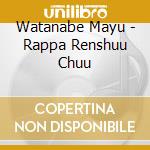 Watanabe Mayu - Rappa Renshuu Chuu cd