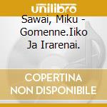 Sawai, Miku - Gomenne.Iiko Ja Irarenai. cd
