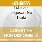 Luhica - Tegusari No Tsuki cd