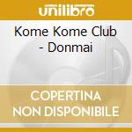 Kome Kome Club - Donmai cd