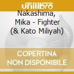 Nakashima, Mika - Fighter  (& Kato Miliyah) cd