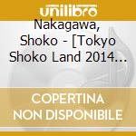 Nakagawa, Shoko - [Tokyo Shoko Land 2014 Rpg Teki Michi No Kioku]Shokotan Cover Bangai Hen cd
