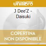 J Dee'Z - Daisuki cd