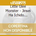 Little Glee Monster - Jinsei Ha Ichido Kiri/Gaogao All Star cd